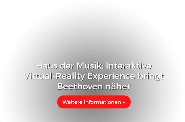 Haus der Musik: Interaktive Virtual-Reality Experience bringt Beethoven näher